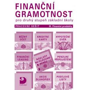 Finanční gramotnost pro 2. stupeň ZŠ - pracovní sešit III. - Finanční produkty - Jakeš P. a kol.