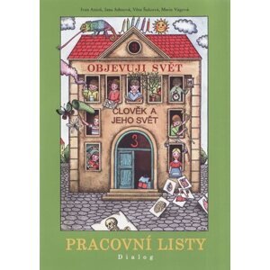 Objevuji svět - Člověk a jeho svět pro 3. ročník ZŠ, pracovní listy k vlastivědě podle RVP ZV - Antoš I. a kol.