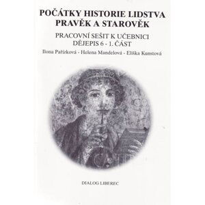 Dějiny pravěku a starověku 6.r. - pracovní sešit 1.část - Pařízková, Mandelová