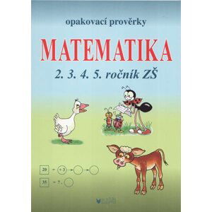 Opakovací prověrky z matematiky pro 2., 3., 4. a 5. ročník ZŠ - Müllerová J., Kubová L.