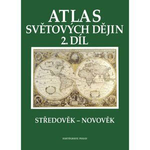 Atlas světových dějin, 2. díl, Středověk – Novověk - Kolektiv autorů