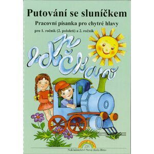 Putování se sluníčkem - Pracovní písanka pro chytré hlavy pro 1.r. (2.pololetí) a 2.r. ZŠ