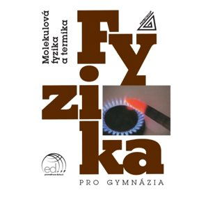 Fyzika pro gymnázia - Molekulová fyzika a termika - Bartuška, Svoboda