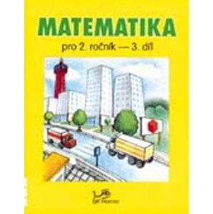 Matematika pro 2.ročník - 3.díl - prof. RNDr. Josef Molnár, CSc.; PaedDr. Hana Mikulenková