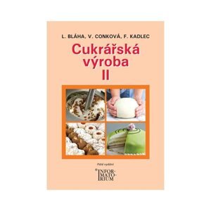 Cukrářská výroba II - obor Cukrář - Bláha L., Conková V., Kadlec F.