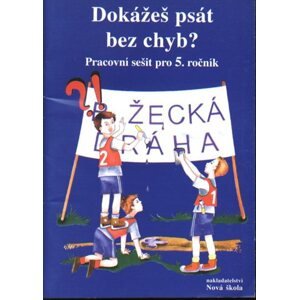 Dokážeš psát bez chyb ? - pracovní sešit pro 5.ročník ZŠ - Janáčková Zita