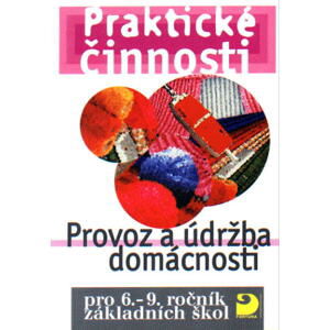 Praktické činnosti-Provoz a údržba domácnosti pro 6.-9.r. ZŠ - František Mošna a kol.