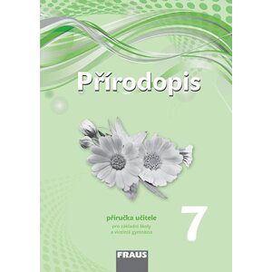 Přírodopis 7 nová generace - příručka učitele - I. Pelikánová, V. Čabradová, F. Hasch, J. Sejpka, P. Šimonová