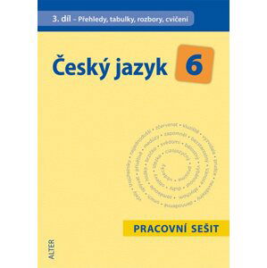 Český jazyk 6.r. 3.díl - pracovní sešit - Přehledy, tabulky, rozbory, cvičení - Hrdličková H.,Beránková E.