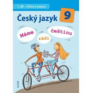 Český jazyk 9.r. 1. díl - Učivo o jazyce ( Máme rádi češtinu ) - Bradáčopvá L., Hrdličková J. a kol.