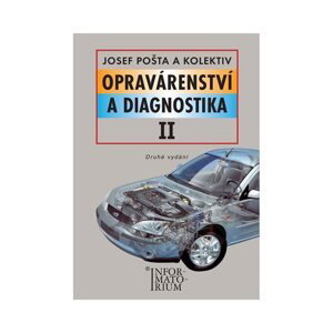 Opravárenství a diagnostika II pro 2. ročník UO Automechanik - Pošta Josef a kol.