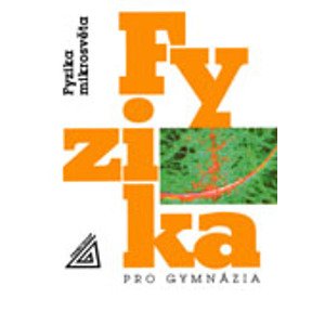 Fyzika pro gymnázia - Fyzika mikrosvěta - Štoll I.