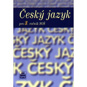 Český jazyk pro 3. ročník SŠ - učebnice - Marie Čechová a kol.