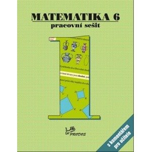 Matematika 6 - pracovní sešit 1.díl s komentářem pro učitele - prof. RNDr. Josef Molnár, CSc.; doc. RNDr. Milan Kopecký, CSc.; RNDr. Hana Lišková; doc. PhDr. Bohumil Novák, CSc.; RNDr. Jan Slouka