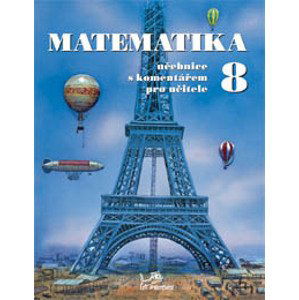 Matematika 8 - učebnice s komentářem pro učitele - prof. RNDr. Josef Molnár, CSc., Mgr. Libor Lepík, RNDr. Hana Lišková, RNDr. Jan Slouka, doc. RNDr. Petr Emanovský, Ph.D.