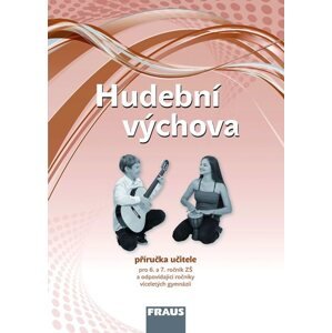 Hudební výchova 6 a 7 - příručka učitele - Šedivý Jakub, Rohlíková Lucie