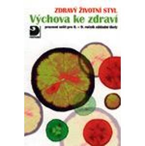 Rodinná výchova - Zdravý životní styl - Výchova ke zdraví - pracovní sešit pro 6.-9.r. ZŠ - Marádová Eva