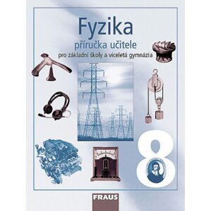 Fyzika pro 8.r.ZŠ a víceletá gymnázia-příručka učitele - Rauner,Petřík,Prošková,Randa