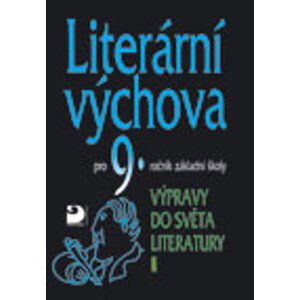 Literární výchova 9 - Výpravy do světa literatury I - Nezkusil V.