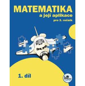 Matematika a její aplikace 3 - 1.díl - prof. RNDr. Josef Molnár, CSc.; PaedDr. Hana Mikulenková