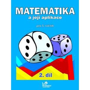 Matematika a její aplikace 5 - 2.díl - prof. RNDr. Josef Molnár, CSc.; PaedDr. Hana Mikulenková; Mgr. Věra Olšáková; Pavlína Kotačková