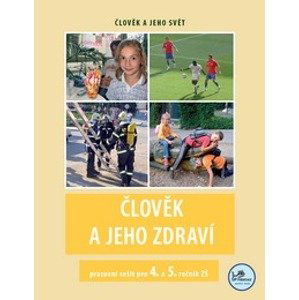 Člověk a jeho zdraví - pracovní sešit pro 4. a 5. ročník základní školy - Mgr. Michaela Jančová