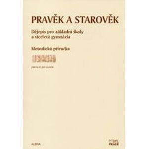 Pravěk a starověk - Dějepis pro základní školy a víceletá gymnázia - Metodická příručka - Gloser Jan Jaroslav