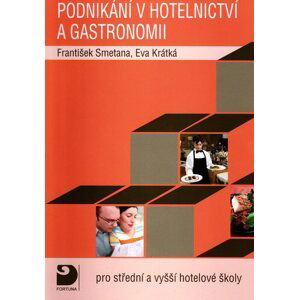 Podnikání v hotelnictví a gastronomii pro střední a vyšší hotelové školy - Eva Krátká