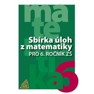 Sbírka úloh z matematiky pro 6.ročník ZŠ - Bušek I., Cibulková M., Väterová V.