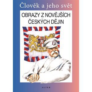 Obrazy z novějších českých dějin 5 - Člověk a jeho svět - Učebnice - Čapka František