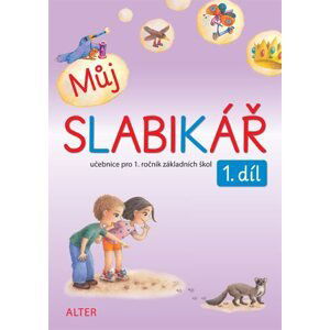 Můj slabikář - 1. díl - Mgr. Lenka Bradáčová, Zuzana Pospíšilová, Hana Rezutková a kol.