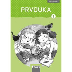 Prvouka 1 nová generace - příručka učitele - Dvořáková Michaela, Stará Jana, Pištorová Radka