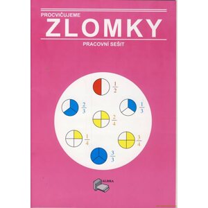 Procvičujeme Zlomky - pracovní sešit