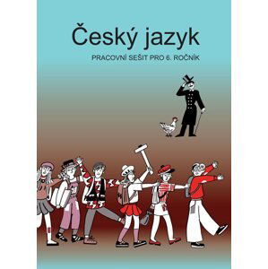 Český jazyk 6 - pracovní sešit - Bičíková V., Topil Z.