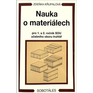 Nauka o materiálech pro 1. a 2. ročník SOU - učební obor truhlář - Křupalová Zdeňka