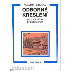 Odborné kreslení 1.,2.r.SPŠ stavební nové vydání - Cibulka Vladimír