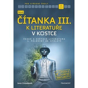 Nová čítanka III. k Literatuře v kostce pro SŠ - Jana Chrástecká