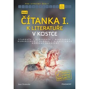 Nová čítanka I. k Literatuře v kostce pro SŠ - Jana Chrástecká