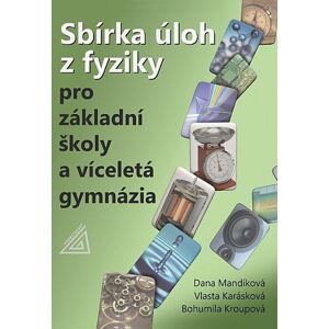 Sbírka úloh z fyziky pro ZŠ a víceletá gymnázia (kniha + CD) - D. Mandíková – V. Karásková – B. Kroupová