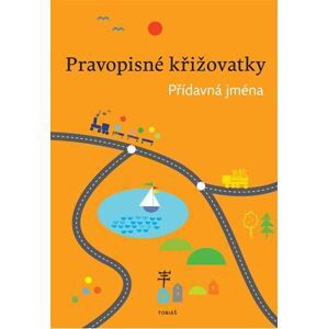 Pravopisné křižovatky Přídavná jména - PaedDr. Z. Topil, K. Tučková, D. Chroboková