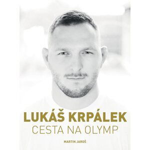 Lukáš Krpálek: Cesta na Olymp - Martin Jaroš, Lukáš Krpálek