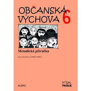 Občanská výchova 6.ročník ZŠ - metodická příručka NOVĚ - Ivana Havlínová, Oldřich Müller