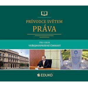 Průvodce světem práva - Veřejnosprávní činnost - J. Malast, K. Svoboda, P. Vaněrek a kolektiv