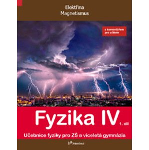 Fyzika IV – 1. díl - učebnice s komentářem pro učitele - doc. RNDr. Roman Kubínek, CSc.; Mgr. Lukáš Richterek, Ph.D.; RNDr. Renata Holubová, CSc.