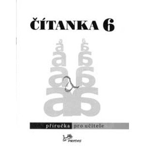 Čítanka 6 - příručka pro učitele - doc. PhDr. Dagmar Dorovská, CSc.; PhDr. Vlasta Řeřichová, CSc.