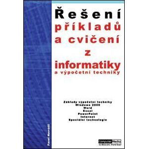 Řešení příkladů a cvičení z informatiky a výpočení techniky 1.díl - Navrátil Pavel