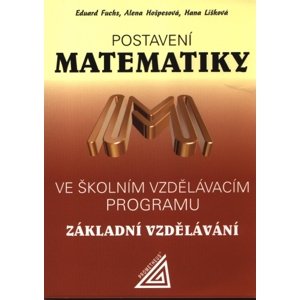 Postavení matematiky ve školním vzdělávacím programu pro základní vzdělávání - E. Fuchs – A. Hošpesová – H. Lišková