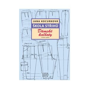 Škola střihů – Dámské kalhoty - Jana Kocurková