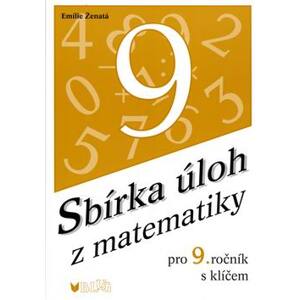 Sbírka úloh z matematiky pro 9. r. ZŠ s klíčem - Ženatá Emilie