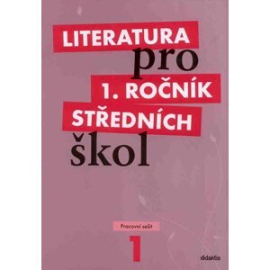 Literatura pro 1. ročník SŠ - pracovní sešit - Bláhová R., Chvalovská E., Polášková T.